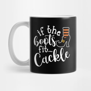 If The Boots Fit Cackle Witch Halloween Cute Funny Mug